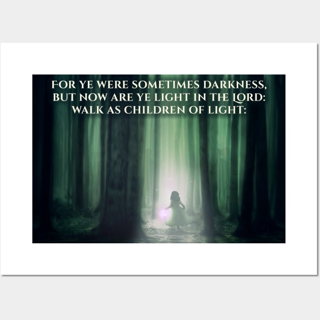 Darkness Now Light in The Lord Ephesians 5:8 Bible Verse Wall Art by Terry With The Word